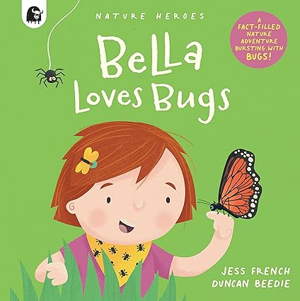 Bella Loves Bugs:Fact-Filled Nat Adven Bursting With Bugs! – Gran Morrison