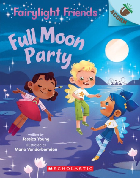 Fairylight Friends Bk. 3 – Full Moon Party: Acorn Book
